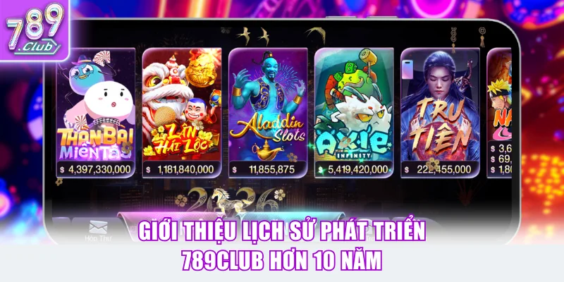 Giới thiệu lịch sử phát triển 789Club hơn 10 năm