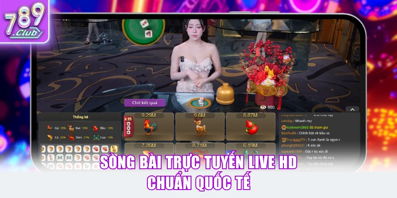 Sòng bài trực tuyến live HD chuẩn quốc tế