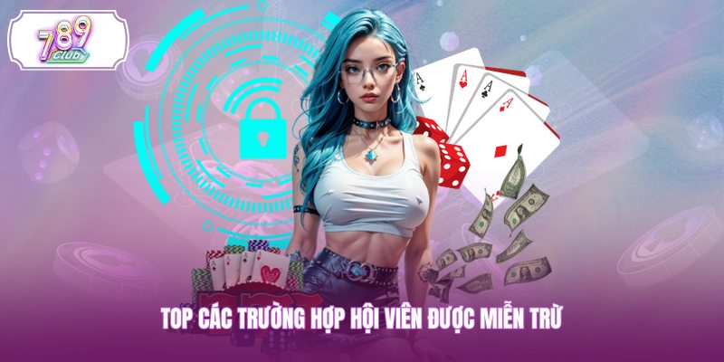 Top các trường hợp hội viên được miễn trừ